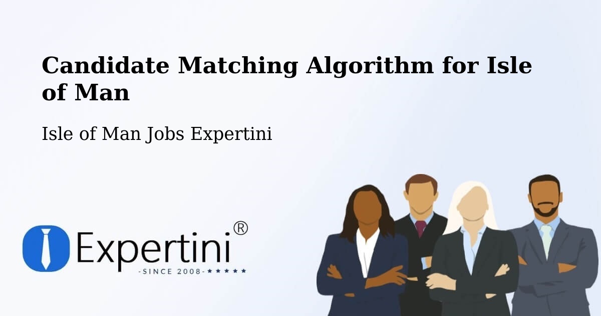 Candidate Matching Algorithm Overview – Ramsey - Isle of Man Jobs Expertini