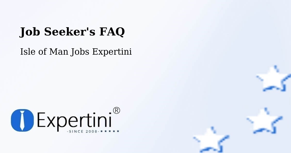Job Seeker FAQ – Ramsey - Isle of Man Jobs Expertini