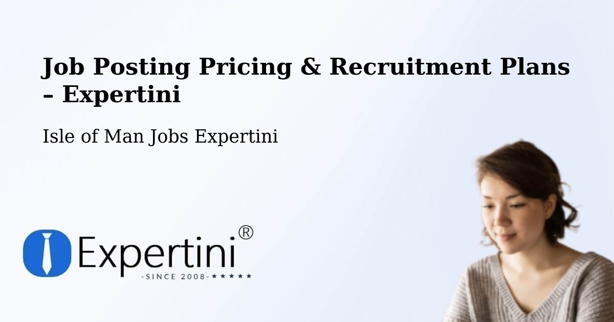 Job Posting Pricing & Recruitment Plans – Ramsey - Ramsey, Isle of Man Jobs Expertini
